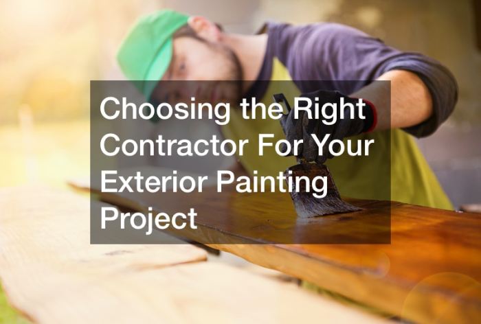Choosing the Right Contractor For Your Exterior Painting Project ... Choosing the Right Contractor For Your Exterior Painting Project ...